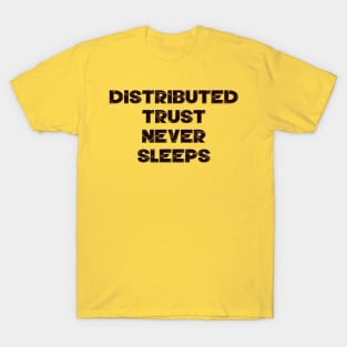 Distributed Trust Never Sleeps T-Shirt